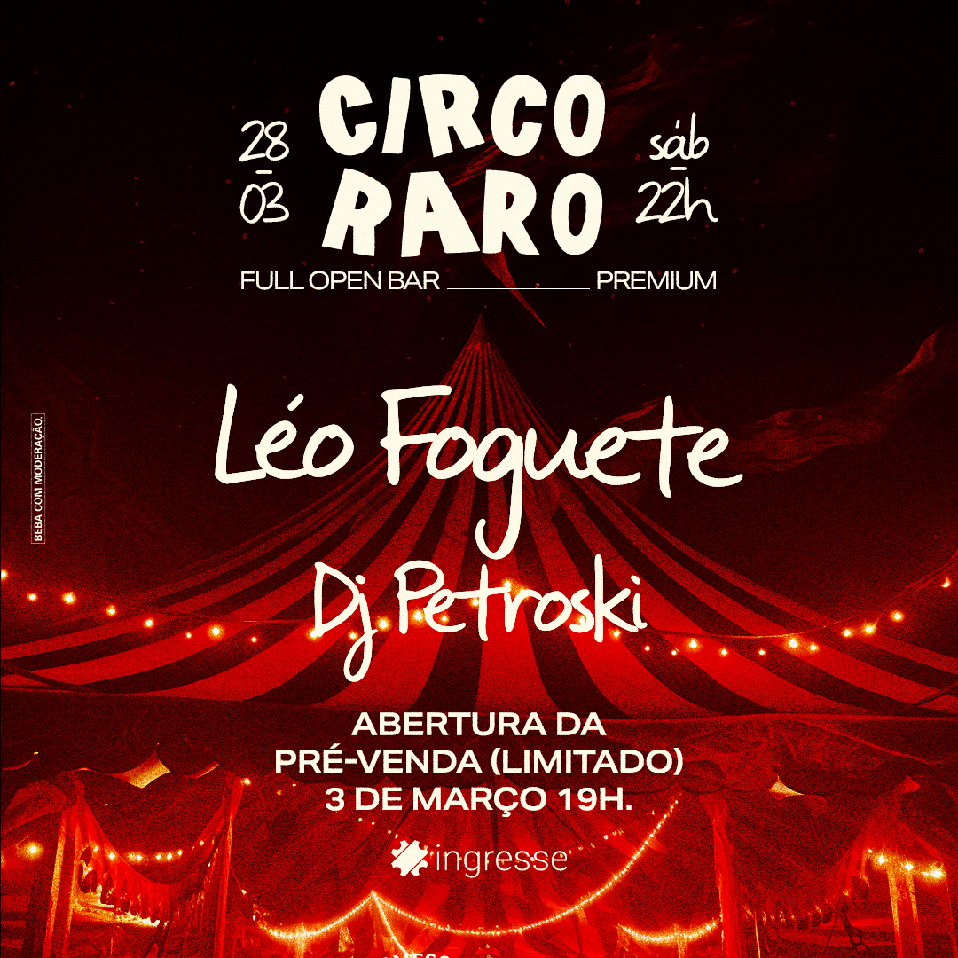 INGRESSOS COM CUPOM CODIGO DE DESCONTO CIRCO RARO COM LEO FOGUETE FULL OPEN BAR PREMIUM