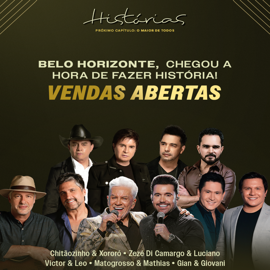 INGRESSOS COM DESCONTO PARA SHOW HISTORIAS BH 2026 COM Chitãozinho & Xororó, Zezé Di Camargo & Luciano, Victor & Leo, Matogrosso & Mathias, Gian & Giovani